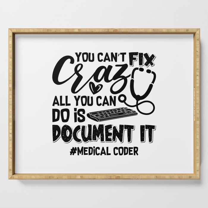 ICD Coding Medical Coder You Can't Fix Crazy Gift Serving Tray