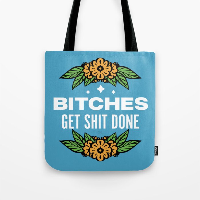 Bitches Get Shit Done Tote Bag