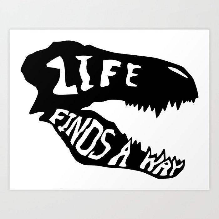 Download Life Finds A Way 1 Art Print By Jjfdesigns Society6