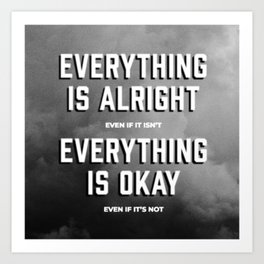 Everything is Alright Art Print