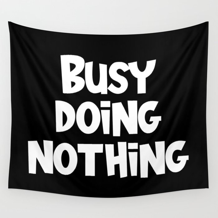 Busy Doing Nothing Funny Wall Tapestry