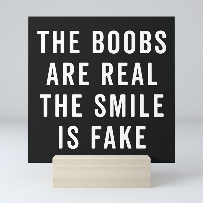 The Boobs Are Real Funny Quote Mini Art Print