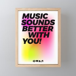I Love House Music 01 - Music Sounds Better With You Framed Mini Art Print