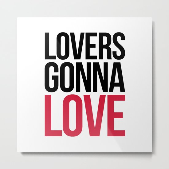Lovers Gonna Love Funny Quote Metal Print