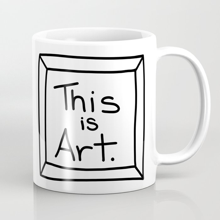 This is Art. Coffee Mug