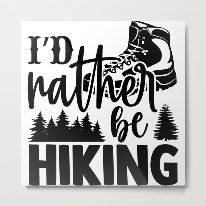 I'd Rather Be Hiking Metal Print