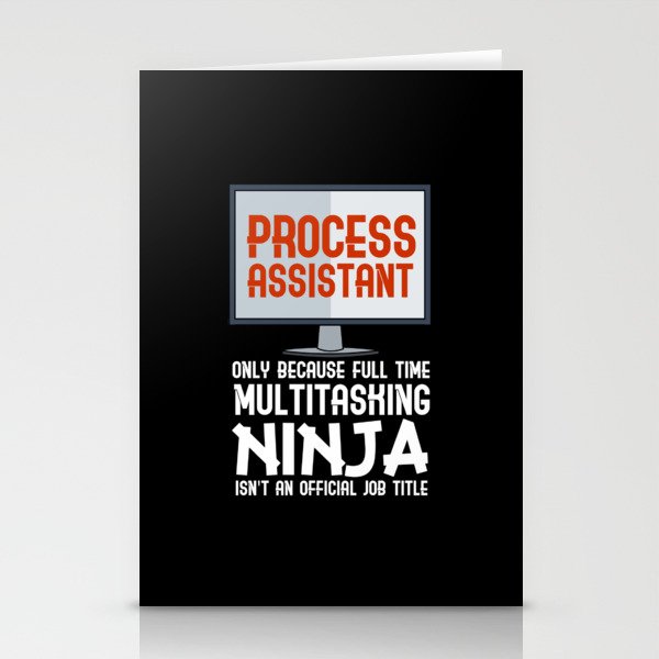 Process Assistant Only Because Full Time Multitasking Ninja Stationery Cards