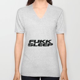 Fukk sleep V Neck T Shirt