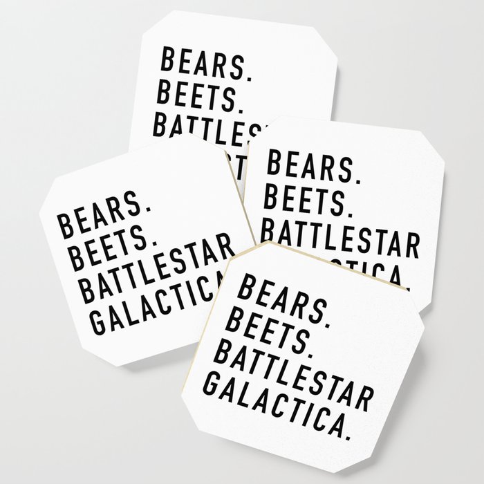 Bears. Beets. Battlestar Galactica.  Coaster