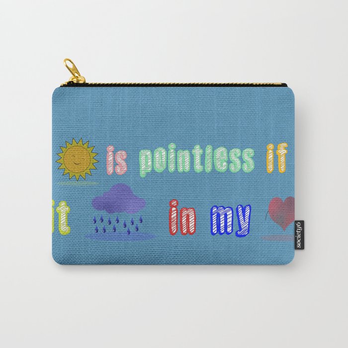 Sunshine is pointless Carry-All Pouch