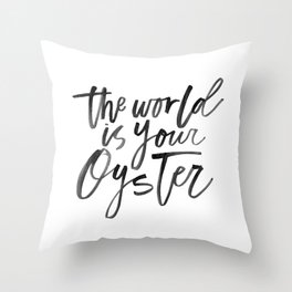 The World Is Your Oyster Throw Pillow