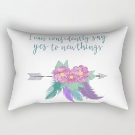 I can confidently say yes to new things Rectangular Pillow