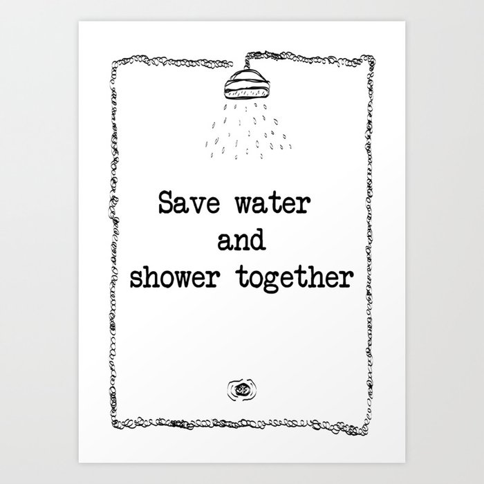 Save Water Shower Together Art Print By Twofolds Society6 Save Water Shower Together Art Print
