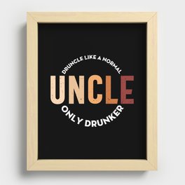 Druncle Like A Normal Uncle Only Drunker Recessed Framed Print