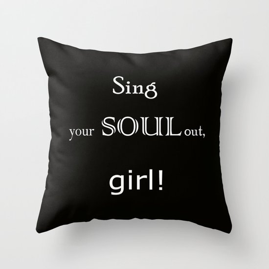 Sing your soul out, girl! Throw Pillow