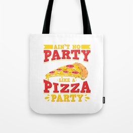 Aint No Party Like A Pizza Party Pizza Lover Tote Bag