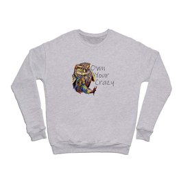 Own Your Crazy Crewneck Sweatshirt