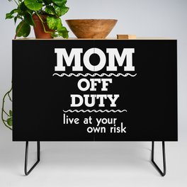 Mom Off Duty Live At Your Own Risk Funny Credenza