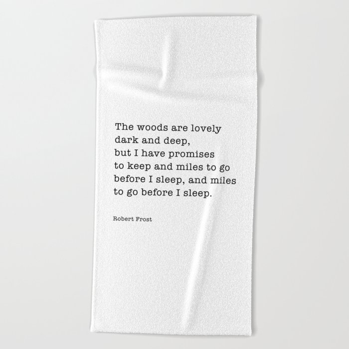 Robert Frost poetry quote 'Miles to go before I sleep Beach Towel