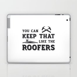 You Can Keep Roofer Dad Roof Roofers Construction Laptop Skin