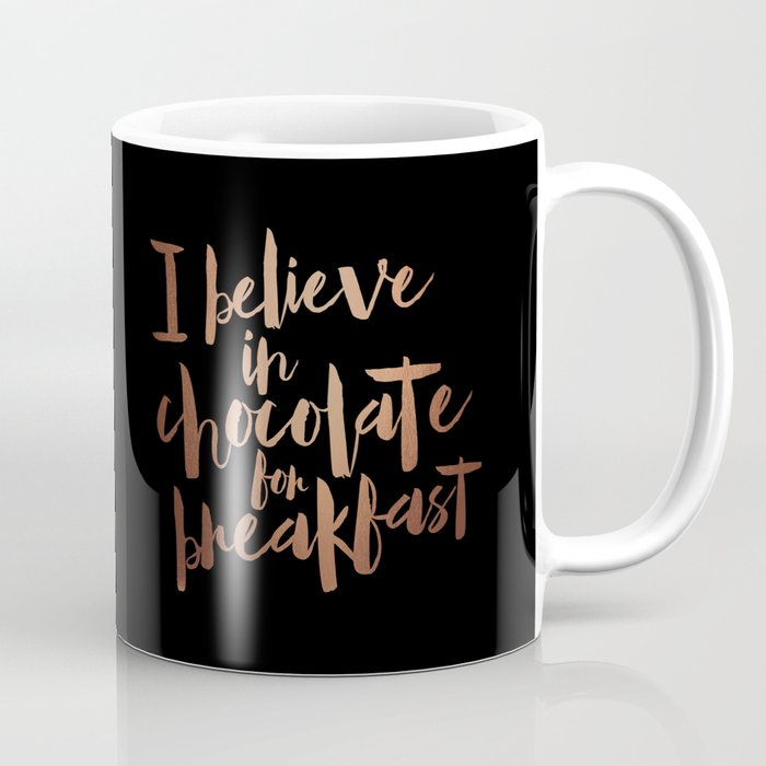 I believe in Chocolate for breakfast Coffee Mug