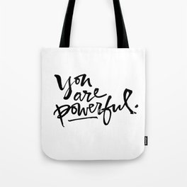 You are powerful. Tote Bag