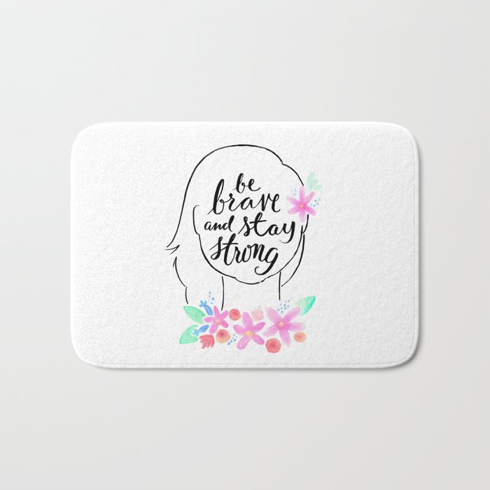 Be Brave and Stay Strong Bath Mat