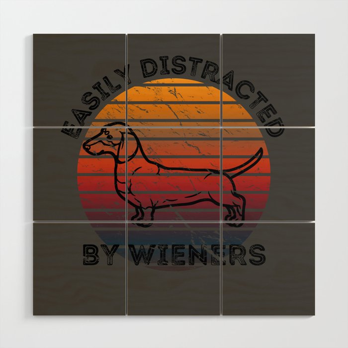 Easily Distracted by Wiener Dogs for Dachshund Fans and Dog Owners Wood Wall Art