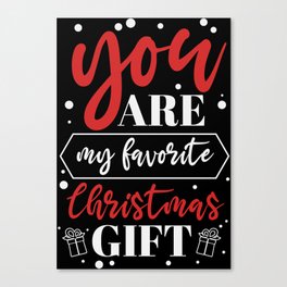 You Are My Favorite Christmas Gift Canvas Print