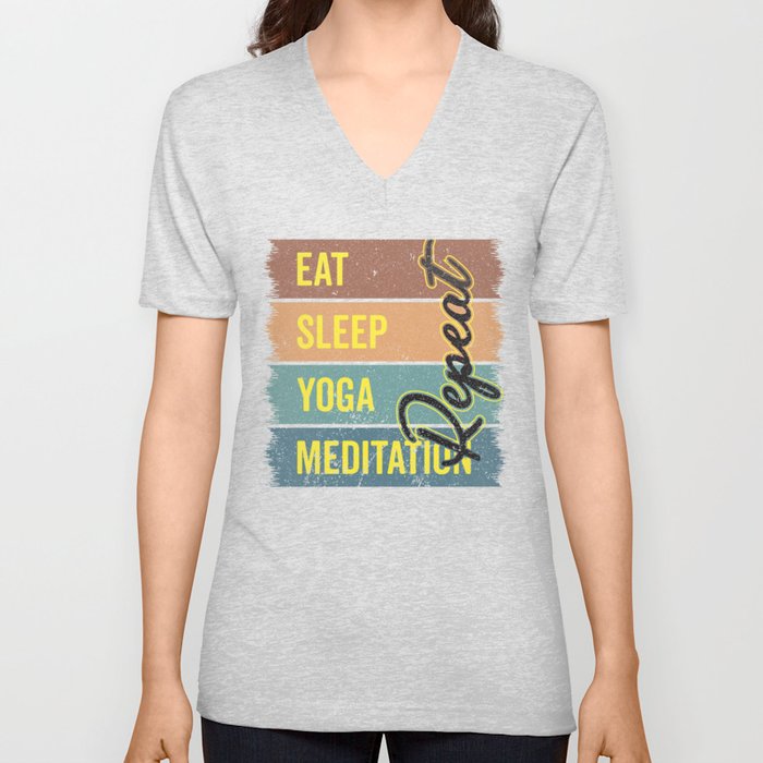 EAT, SLEEP, YOGA, MEDITATION V Neck T Shirt