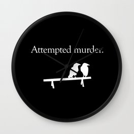 Attempted Murder (white design) Wall Clock