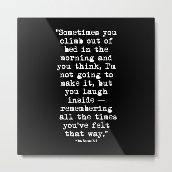 Charles Bukowski Typewriter White Font Quote Morning Metal Print