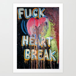 F**k Heart Break Art Print