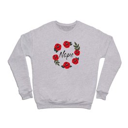 Nope, Funny Pretty Floral, Quote Crewneck Sweatshirt