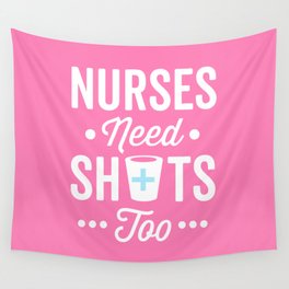 Nurses Need Shots Too, Funny Saying Wall Tapestry