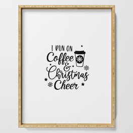 i run on coffee and christmas cheer Serving Tray