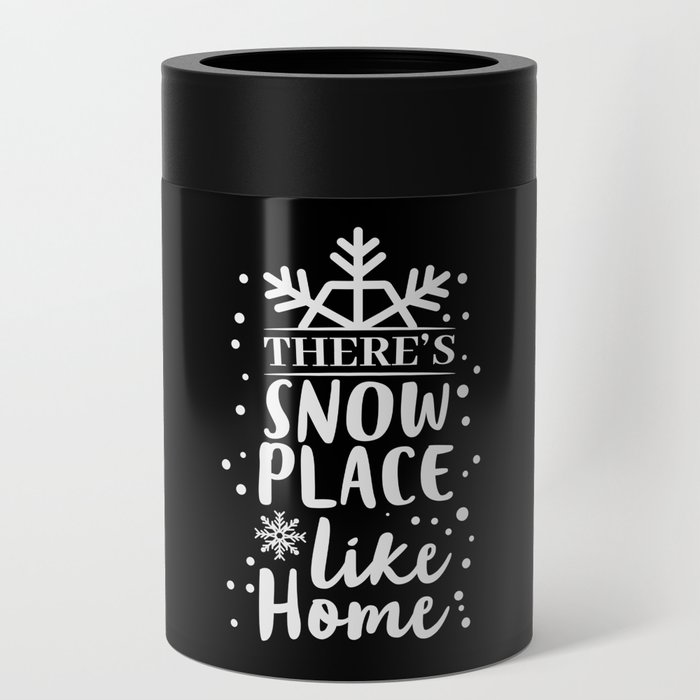 There's Snow Place Like Home Funny Christmas Can Cooler