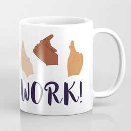 Work! (Schuyler Sisters) Coffee Mug