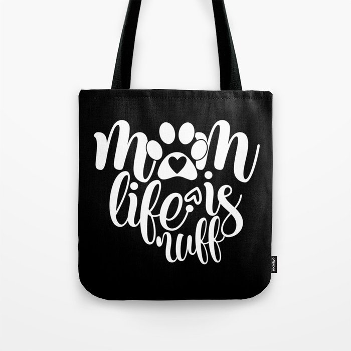 Mom Life Is Ruff Cute Pet Lover Quote Tote Bag