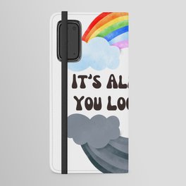 It's All In How You Look At It Rainbows Android Wallet Case
