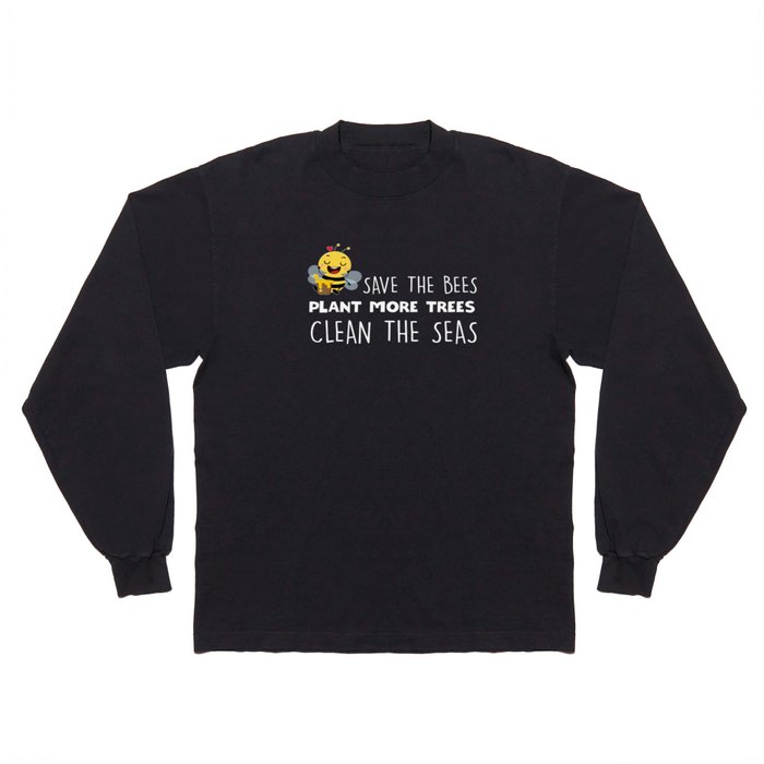 Save The Bees Plant More Trees Long Sleeve T Shirt