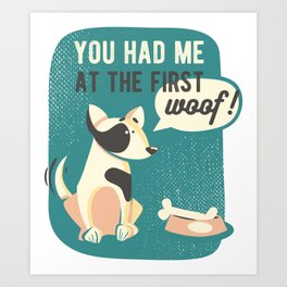 You Had Me At First Woof Dog Adoption Art Print | Hilarious, Graphicdesign, Dog, Sarcasm, Adoptdog, Coworker, Jokes, Funnysayings, Dogadoption, Gaggift 