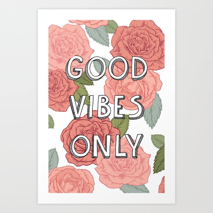 Good vibes only / calligraphy and floral illustration Art Print