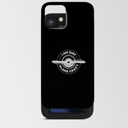 I Am Just Plane Crazy Aiplane Aviation iPhone Card Case