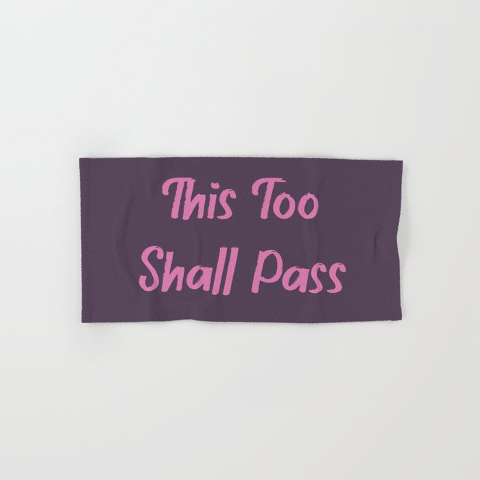 This too shall pass Hand & Bath Towel