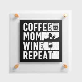 Coffee Mom Wine Repeat Floating Acrylic Print
