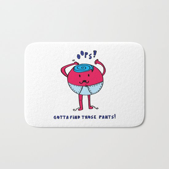 Gotta find those pants! Bath Mat