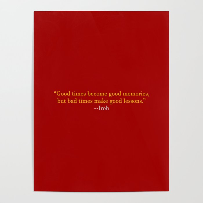 Avatar Uncle Iroh 'Good Times Become Good Memories' Quote Poster