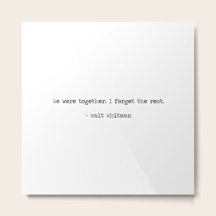 Walt Whitman Quotes On Love We Were Together, I Forget The Rest. Walt Whitman Love Quote Metal Print By  Summer Soul Co | Society6
