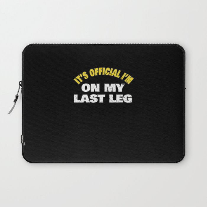 Its Official Im On My Last Leg Amputee Funny Simple Word Art Design Laptop Sleeve